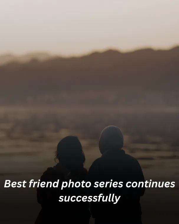 Best friend photo series continues successfully