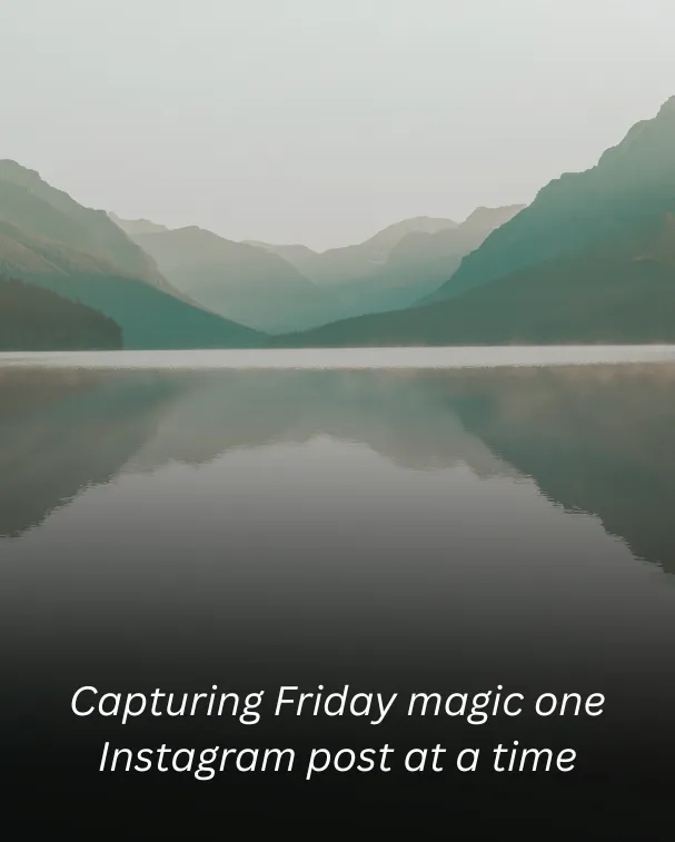 Capturing Friday magic one Instagram post at a time