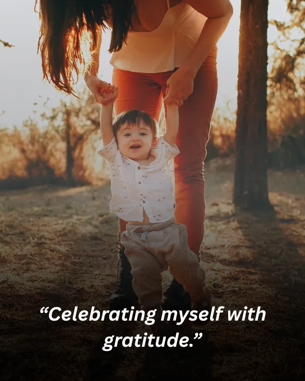“Celebrating myself with gratitude.”