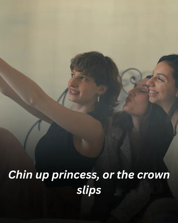 Chin up princess, or the crown slips