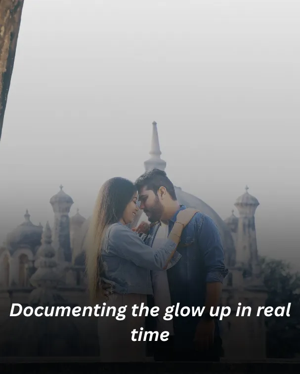 Documenting the glow up in real time