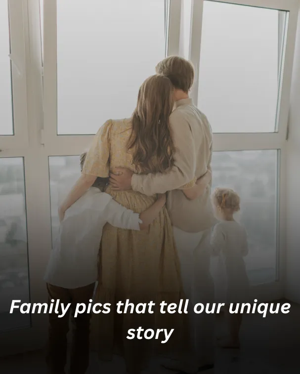 Family pics that tell our unique story