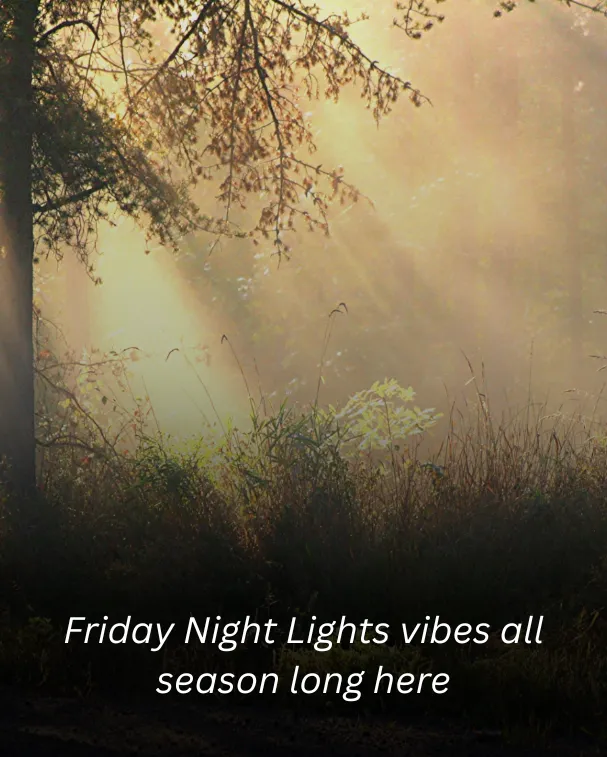 Friday Night Lights vibes all season long here