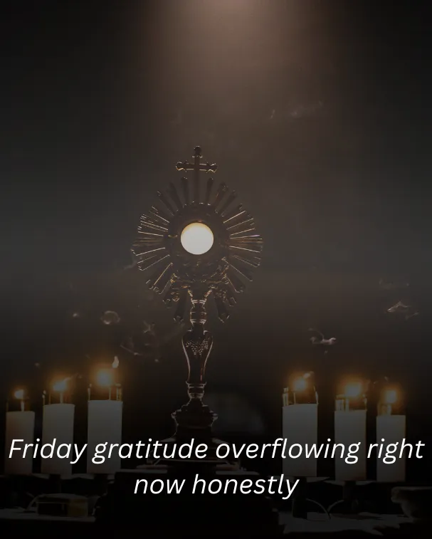 Friday gratitude overflowing right now honestly