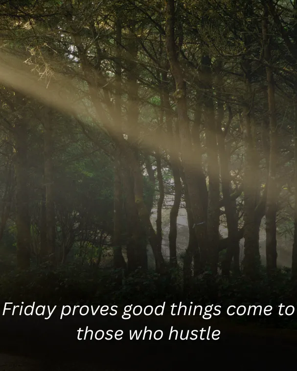 Friday proves good things come to those who hustle
