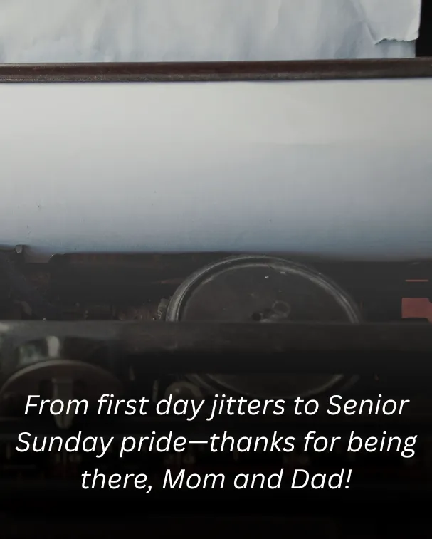 From first day jitters to Senior Sunday pride—thanks for being there, Mom and Dad!