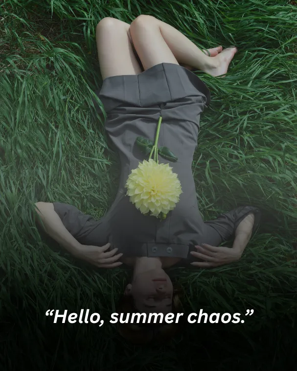 “Hello, summer chaos.”