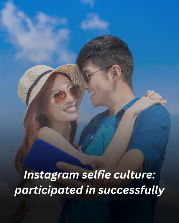 Instagram selfie culture: participated in successfully