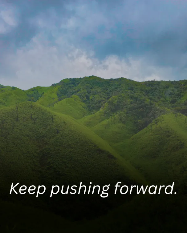 Keep pushing forward.
