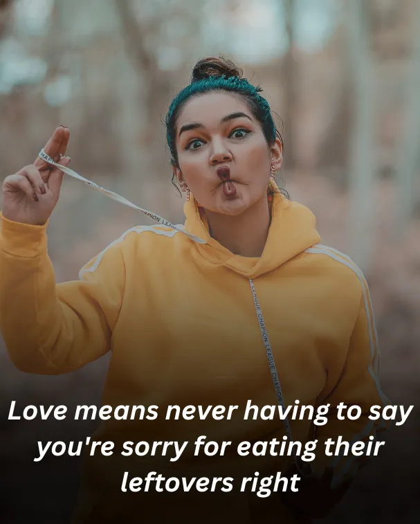 Love means never having to say you're sorry for eating their leftovers right