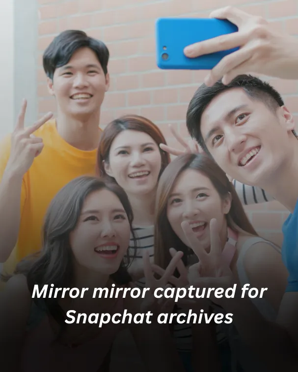 Mirror mirror captured for Snapchat archives