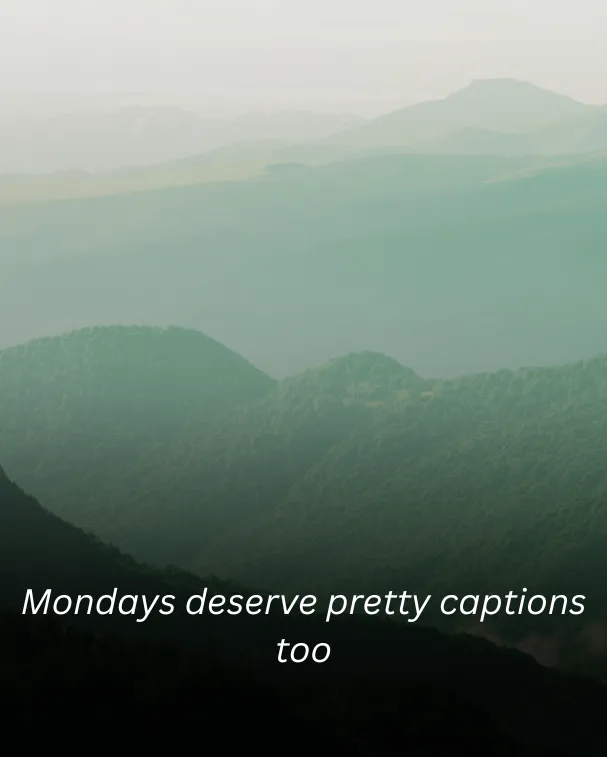 Mondays deserve pretty captions too.