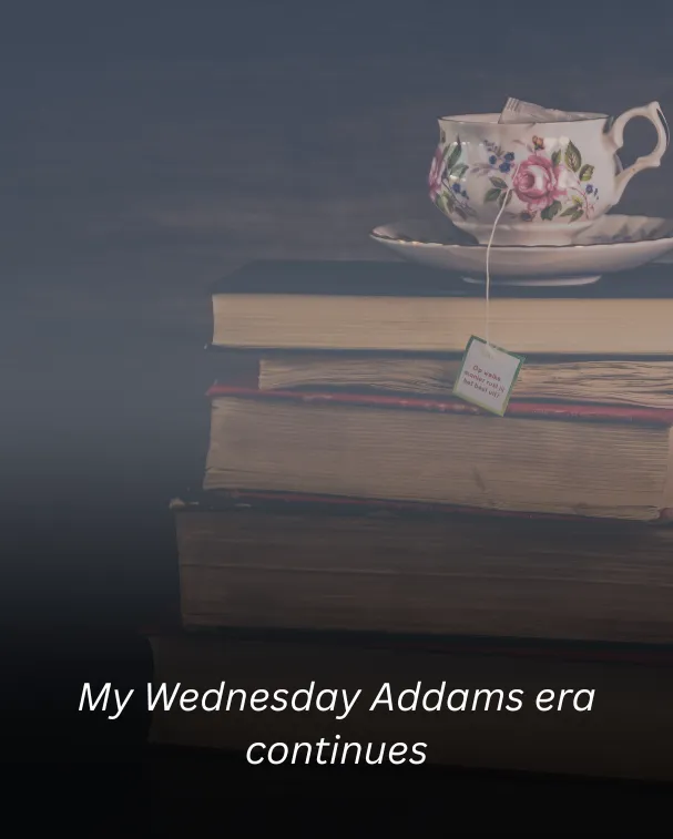 My Wednesday Addams era continues 