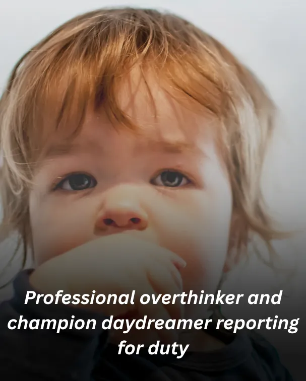 Professional overthinker and champion daydreamer reporting for duty