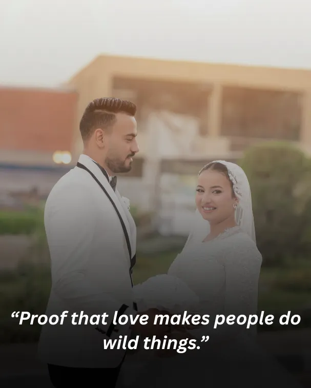 “Proof that love makes people do wild things.”