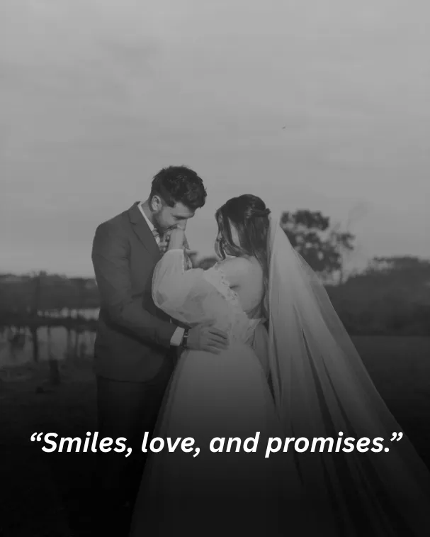“Smiles, love, and promises.”