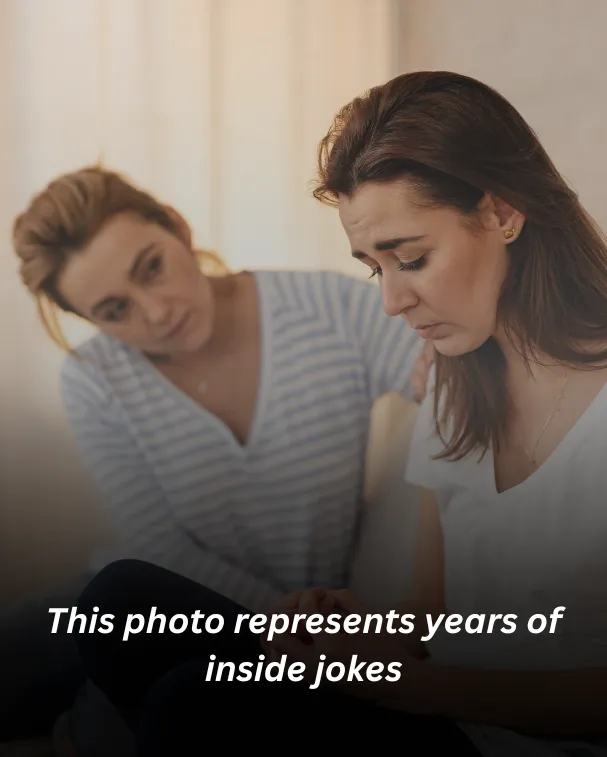 This photo represents years of inside jokes