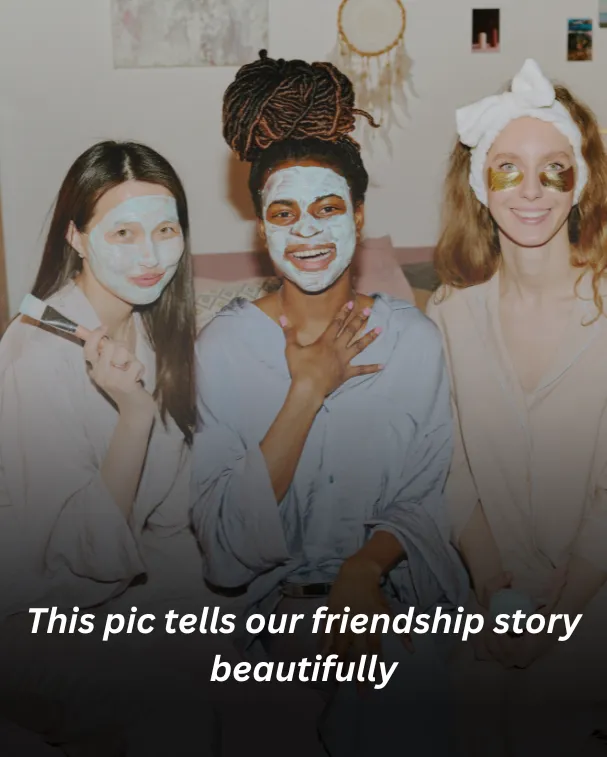 This pic tells our friendship story beautifully