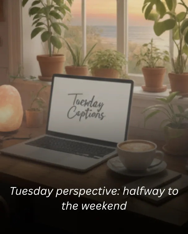 Tuesday perspective: halfway to the weekend