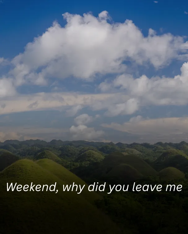 Weekend, why did you leave me