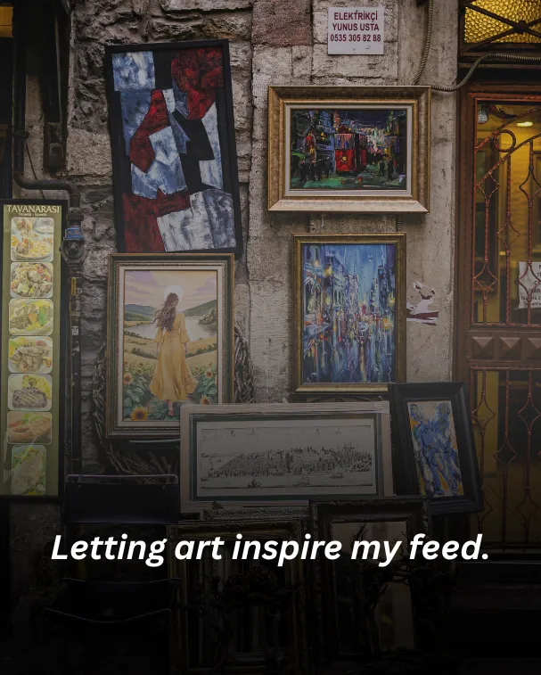 Letting art inspire my feed.