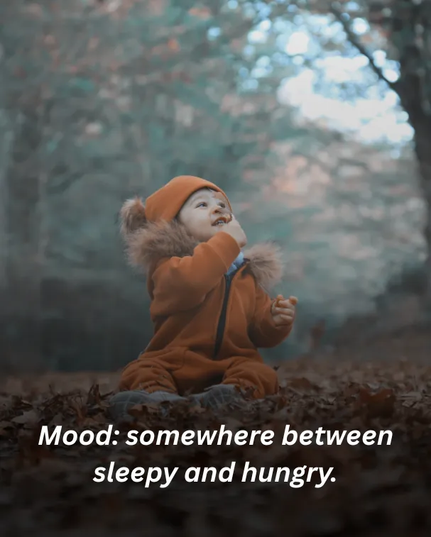 Mood: somewhere between sleepy and hungry.