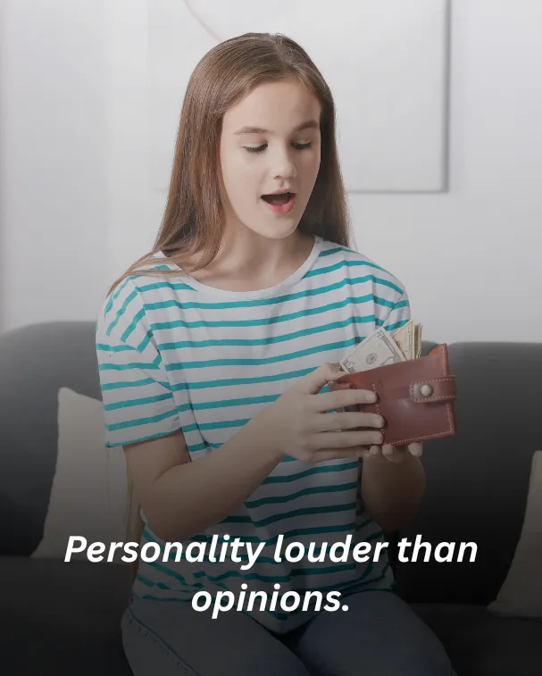 Personality louder than opinions.