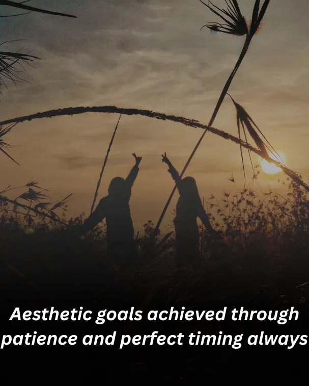 Aesthetic goals achieved through patience and perfect timing always