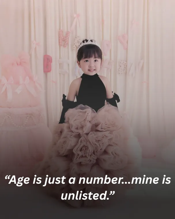 “Age is just a number… mine is unlisted.”