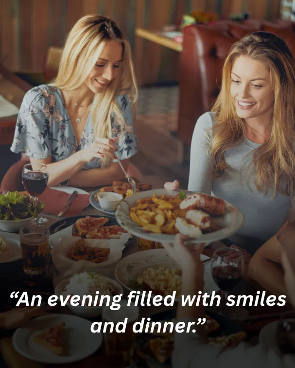 “An evening filled with smiles and dinner.”