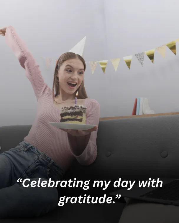 “Celebrating my day with gratitude.”
