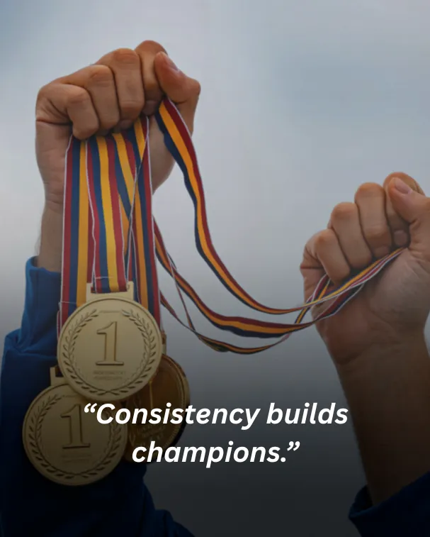 Consistency builds champions.