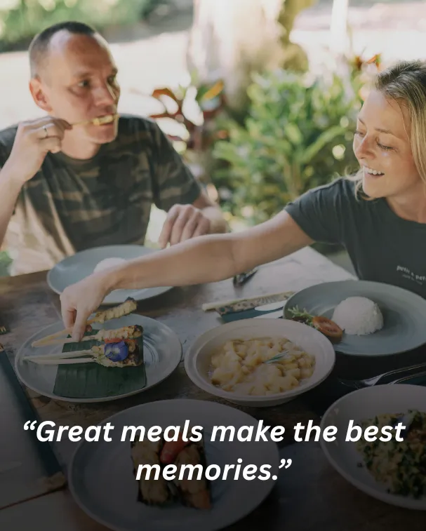 “Great meals make the best memories.”