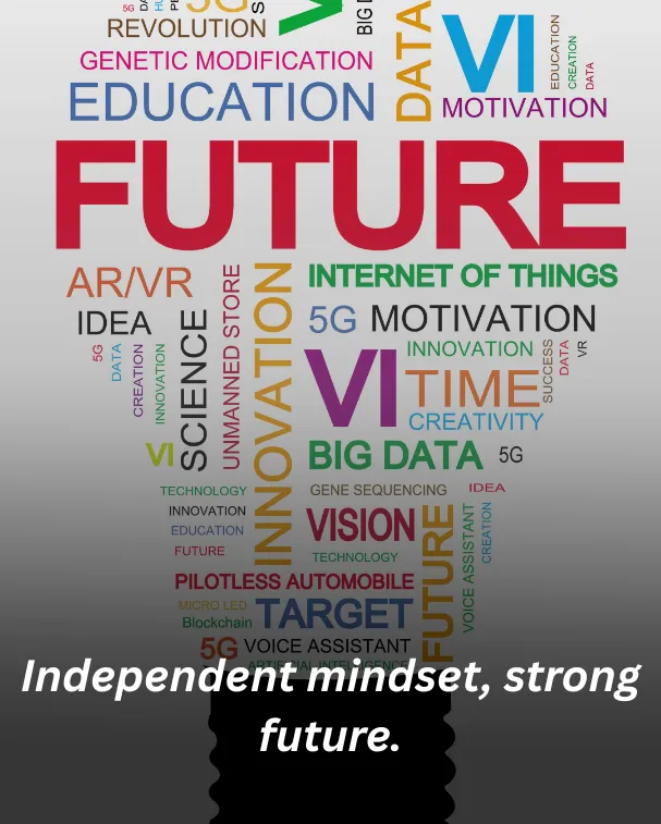 Independent mindset, strong future.