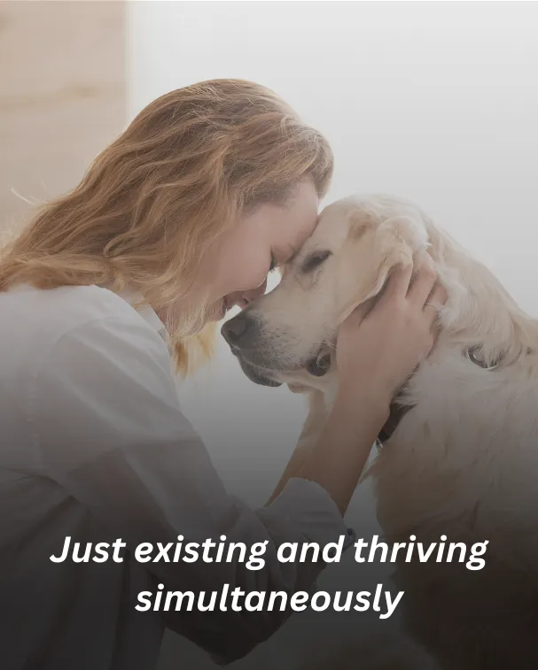 Just existing and thriving simultaneously