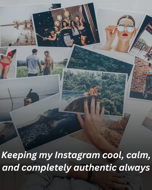 Keeping my Instagram cool, calm, and completely authentic always