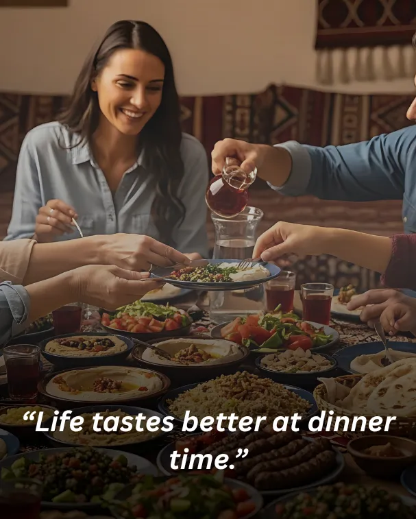 “Life tastes better at dinner time.”