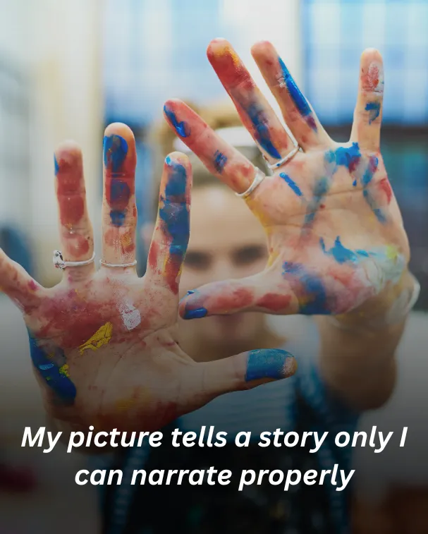 My picture tells a story only I can narrate properly