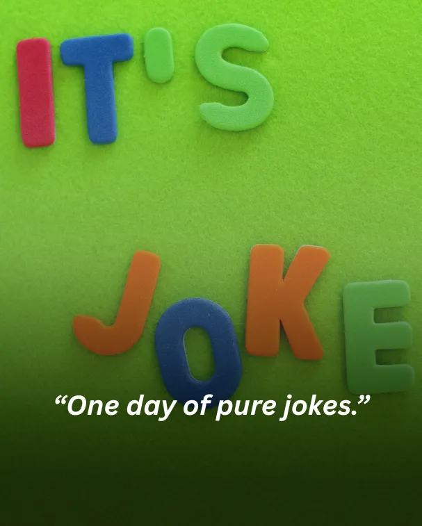 One day of pure jokes.