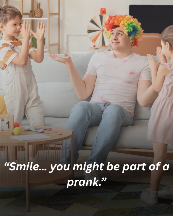 Smile… you might be part of a prank.