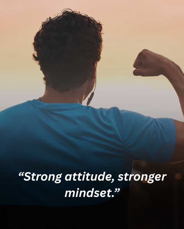 Strong attitude, stronger mindset.