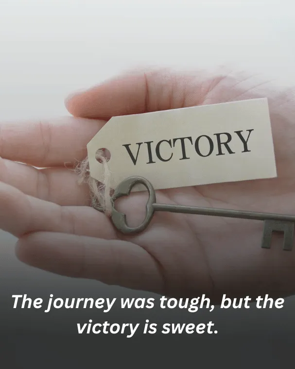 The journey was tough, but the victory is sweet.