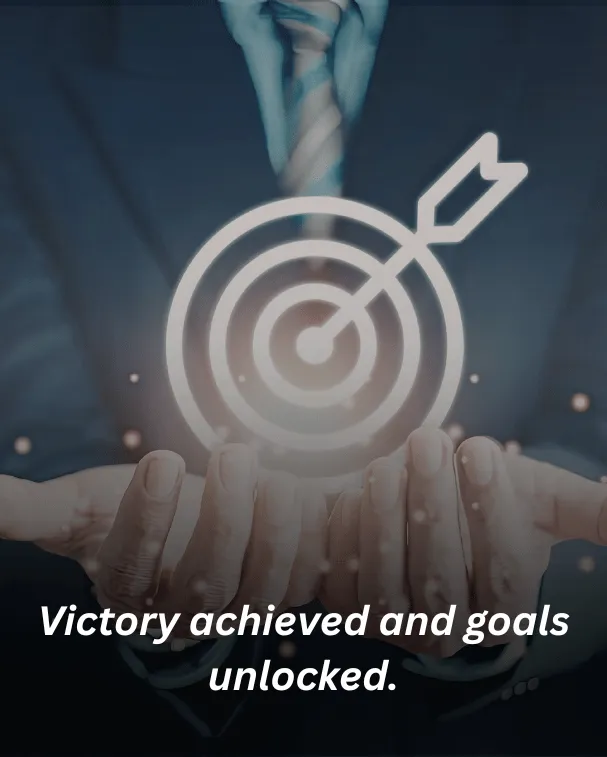 Victory achieved and goals unlocked.