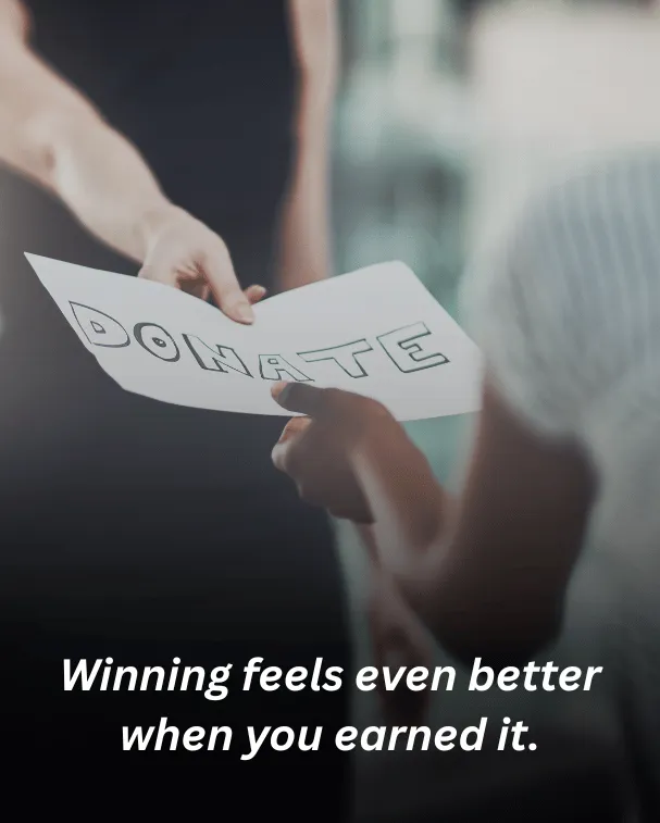 Winning feels even better when you earned it.