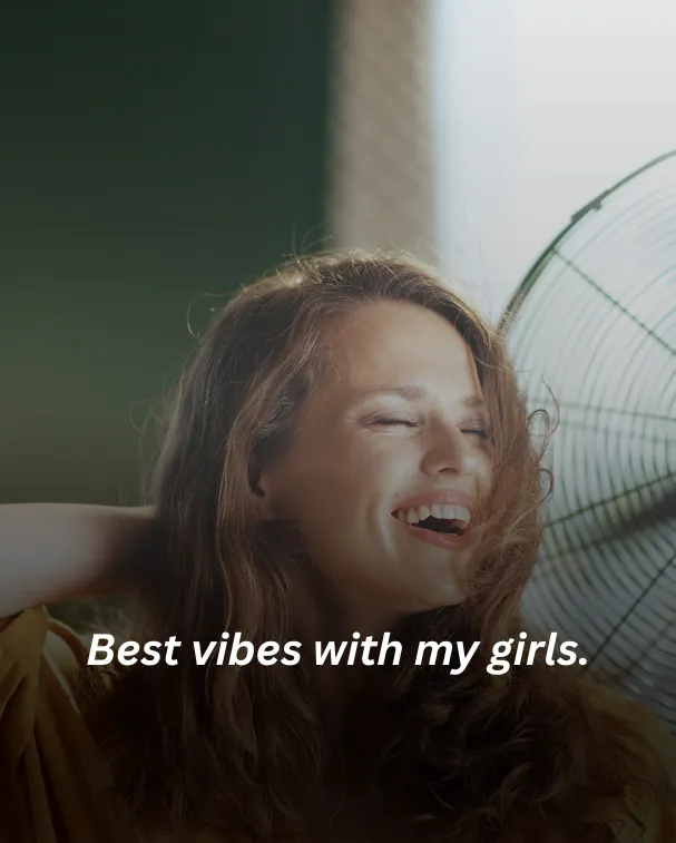 Best vibes with my girls.