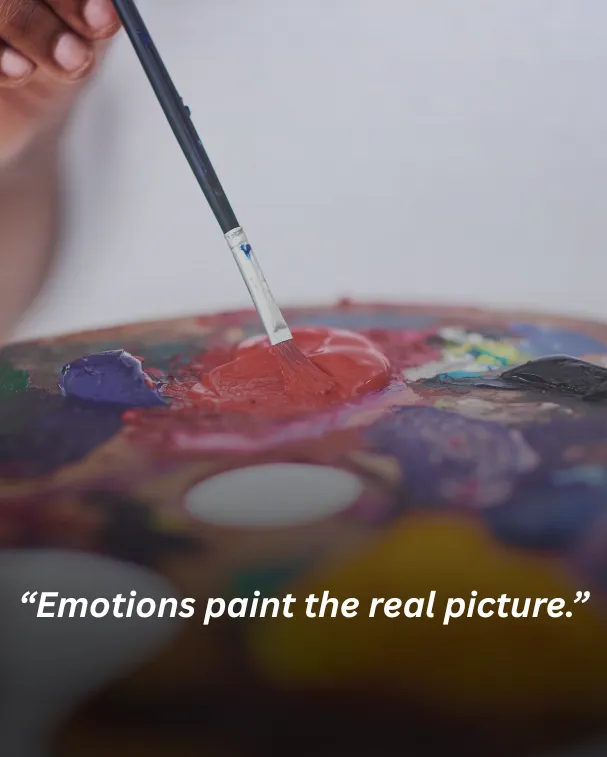 Emotions paint the real picture.