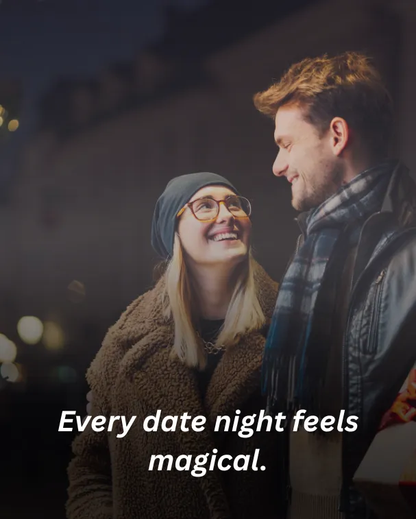 Every date night feels magical.