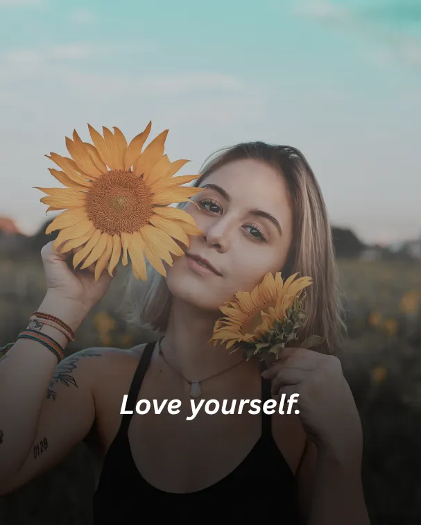 Love yourself.