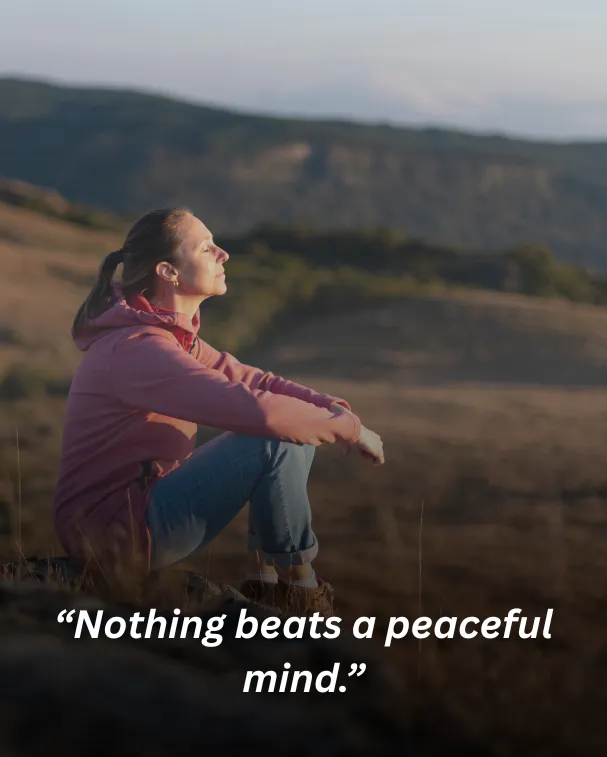 Nothing beats a peaceful mind.