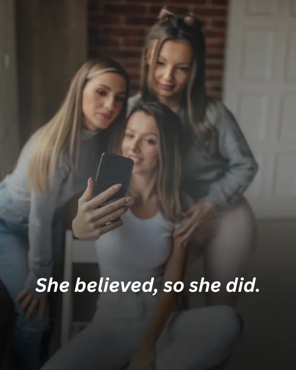 She believed, so she did.